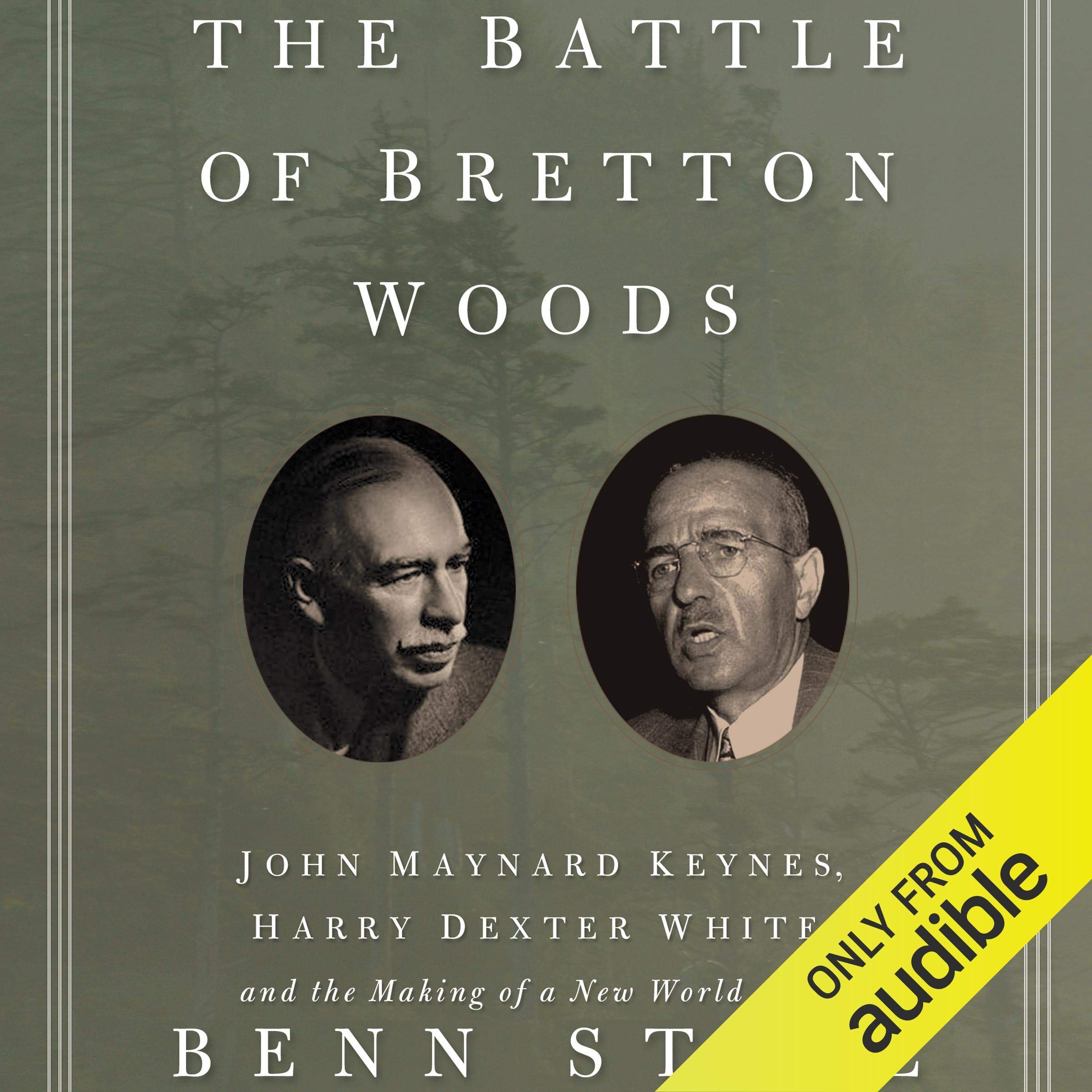 The Battle of Bretton Woods: John Maynard Keynes, Harry Dexter White, and the Ma