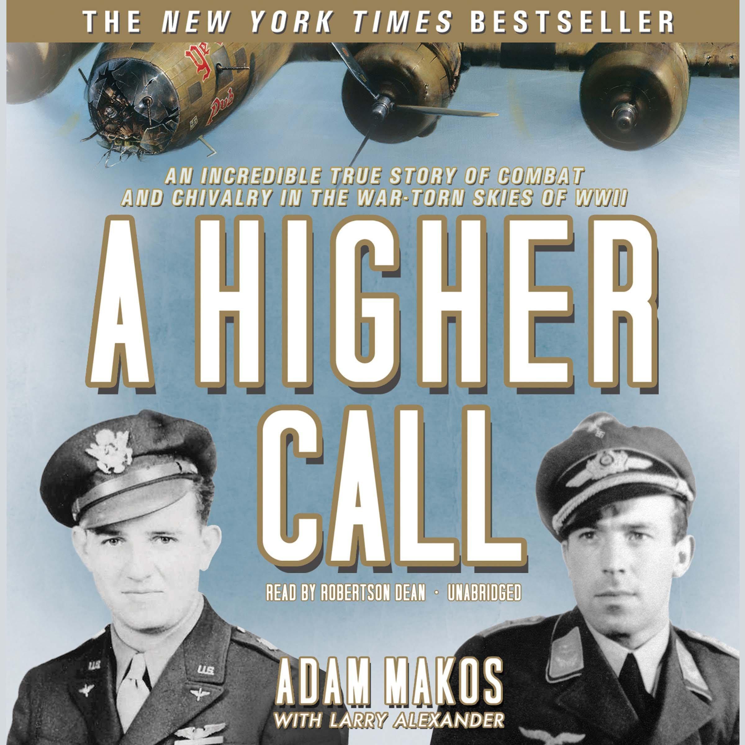 A Higher Call: An Incredible True Story of Combat and Chivalry in the War-Torn S