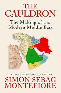 The Cauldron: The Making of the Modern Middle East - The No.1 Sunday Times Bestseller