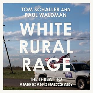 White Rural Rage: The Threat to American Democracy