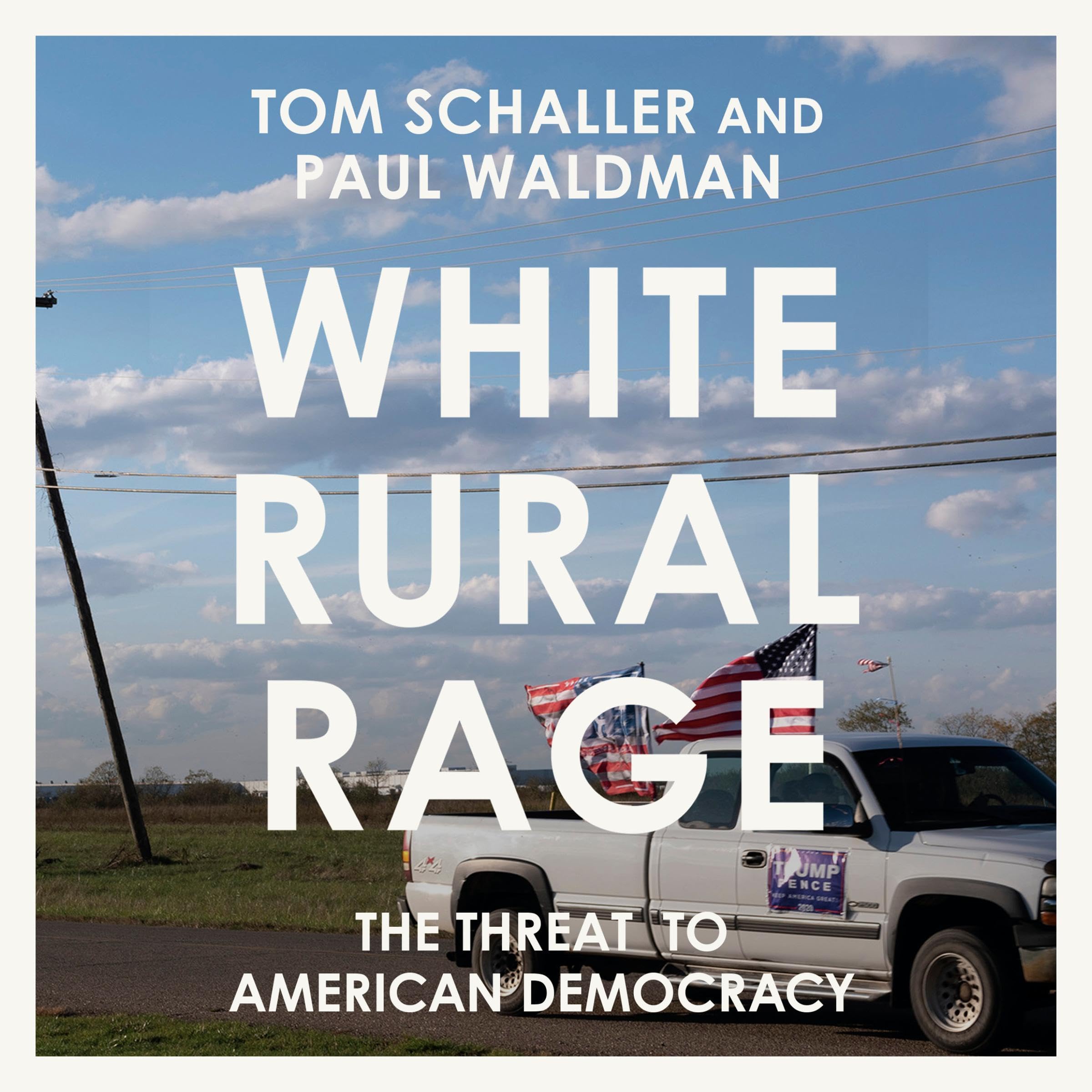 White Rural Rage: The Threat to American Democracy