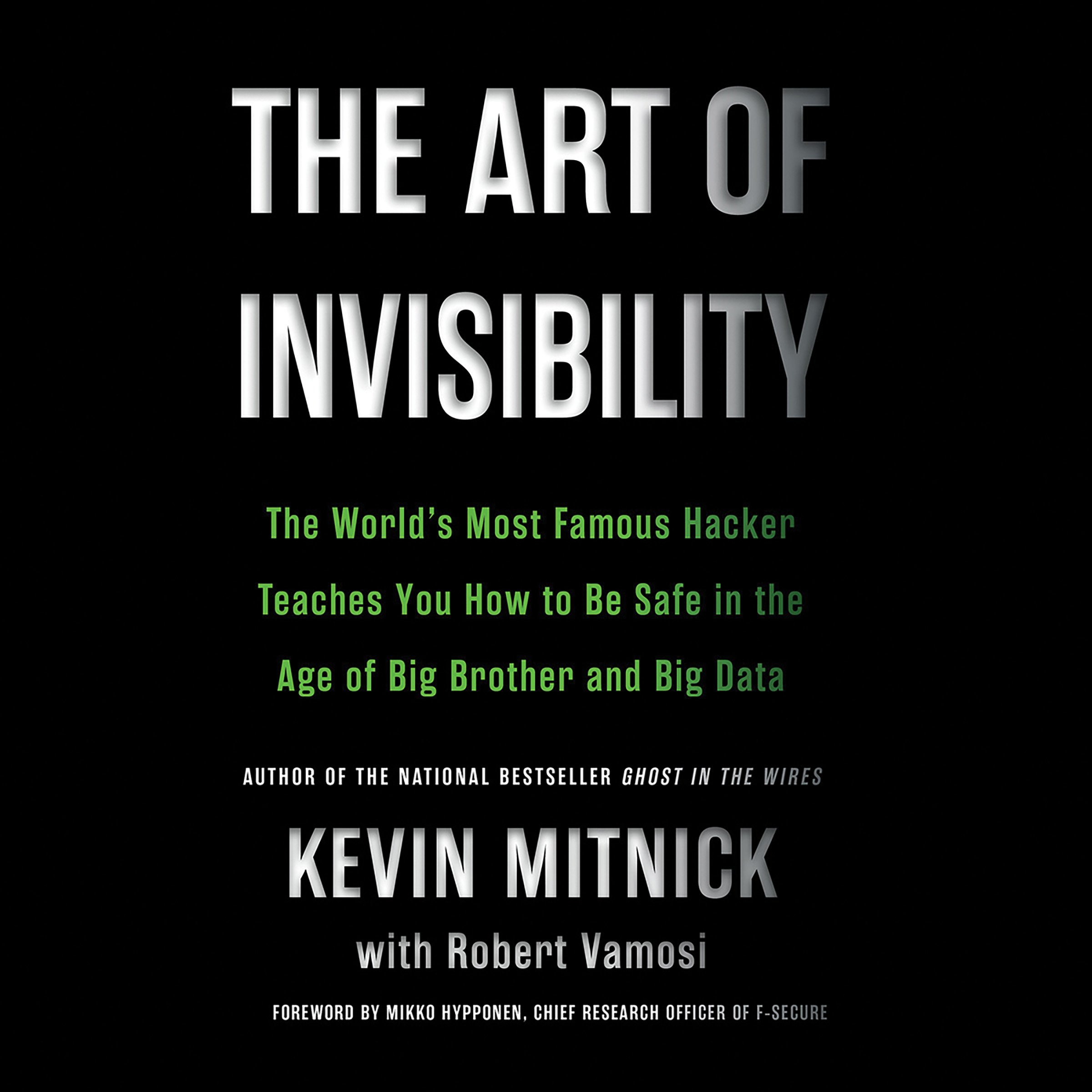The Art of Invisibility: The World's Most Famous Hacker Teaches You How to 