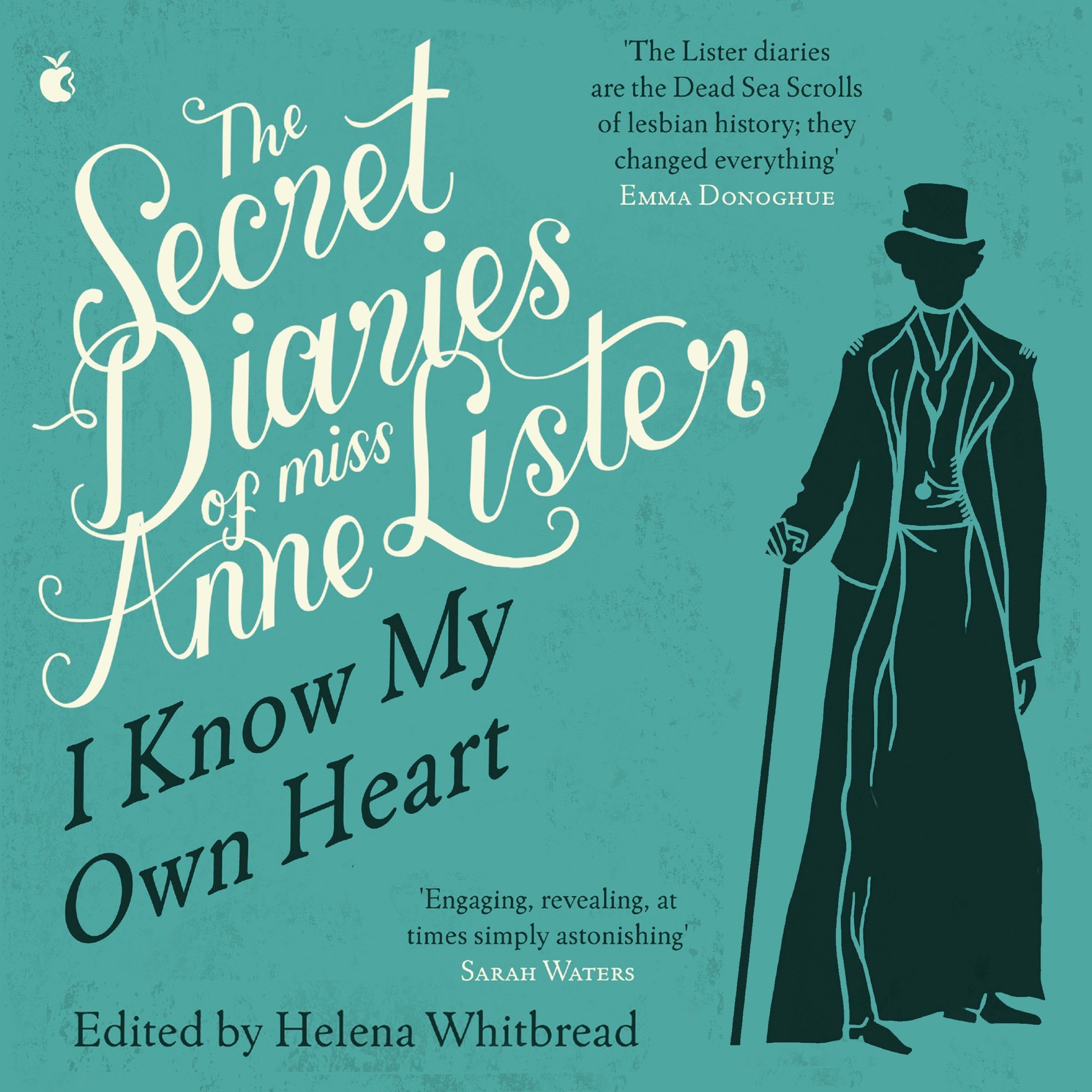 The Secret Diaries of Miss Anne Lister: Vol. 1: I Know My Own Heart
