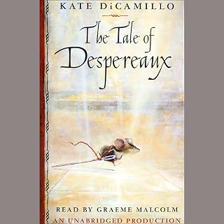 The Tale of Despereaux: Being the Story of a Mouse, a Princess, Some Soup and a Spool of Thread