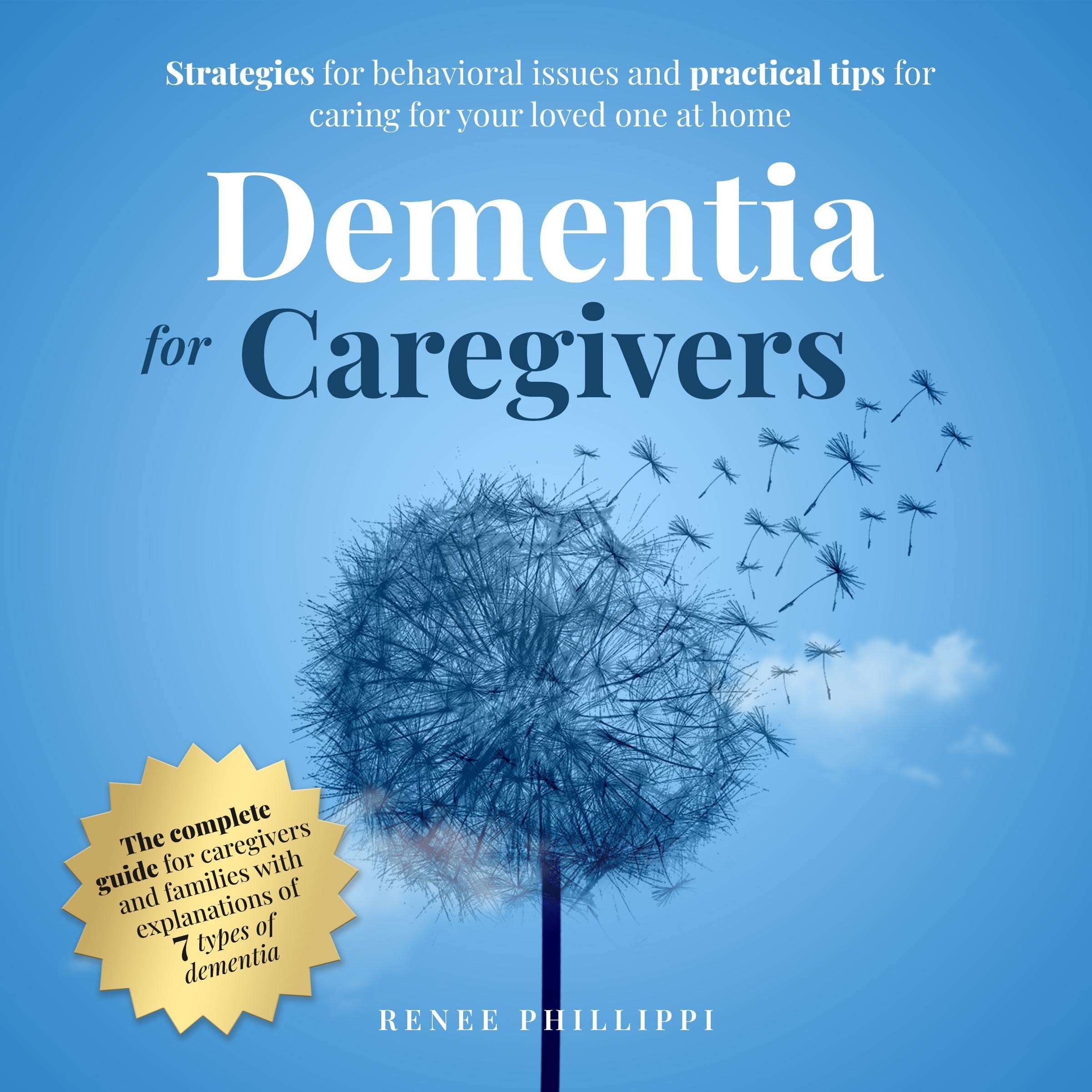 Dementia for Caregivers: Strategies for Behavioral Issues and Practical Tips for