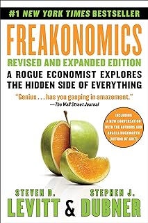Freakonomics Revised and Expanded Edition: A Rogue Economist Explores the Hidden Side of Everything―A Groundbreaking Exploration of Hidden Incentives, Behavioral Economics, and Unconventional Wisdom