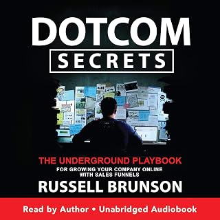 Dotcom Secrets: The Underground Playbook for Growing Your Company Online with Sales Funnels