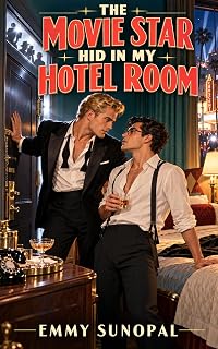 THE MOVIE STAR HID IN MY HOTEL ROOM: A High-Heat 1950s Hollywood M/M Romance (Bad Ideas, Great Chemistry)