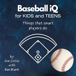 Baseball IQ for Kids and Teens: Things That Smart Players Do