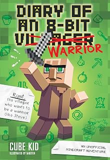 Diary of an 8-Bit Warrior: An Unofficial Minecraft Adventure (Volume 1)