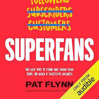 Superfans: The Easy Way to Stand Out, Grow Your Tribe, and Build a Successful Business