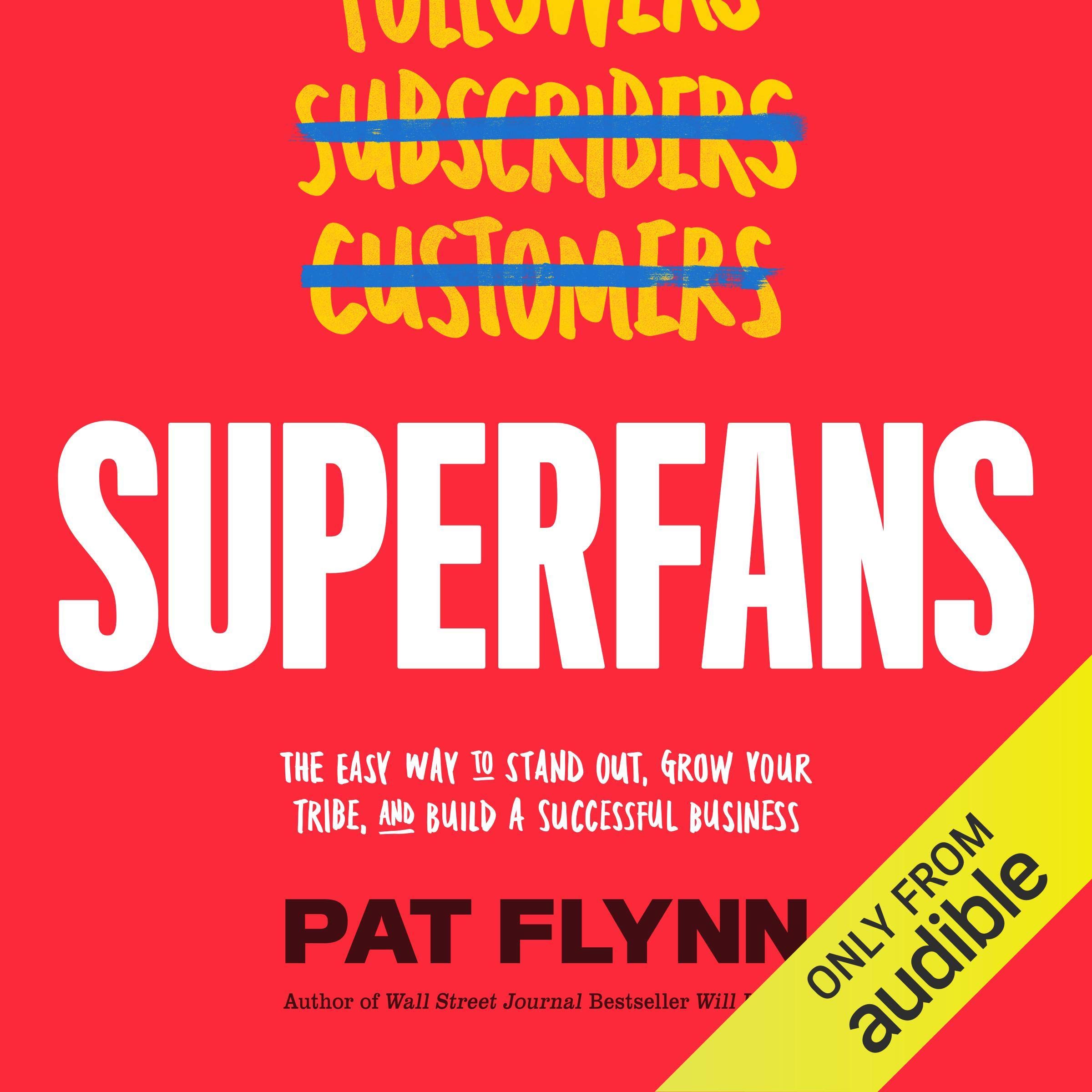 Superfans: The Easy Way to Stand Out, Grow Your Tribe, and Build a Successful Bu