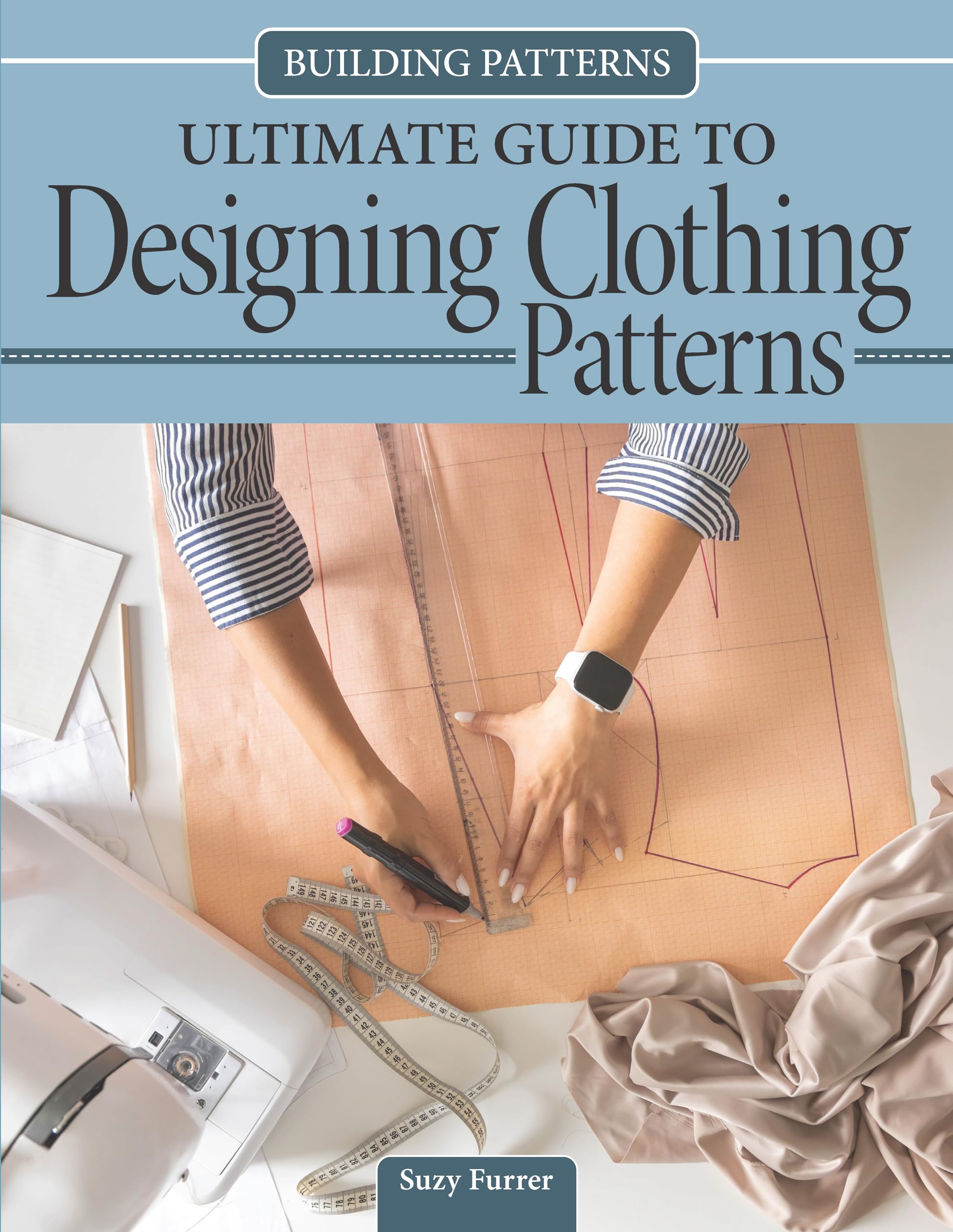 Building Patterns: Ultimate Guide to Designing Clothing Patterns: Ultimate Guide