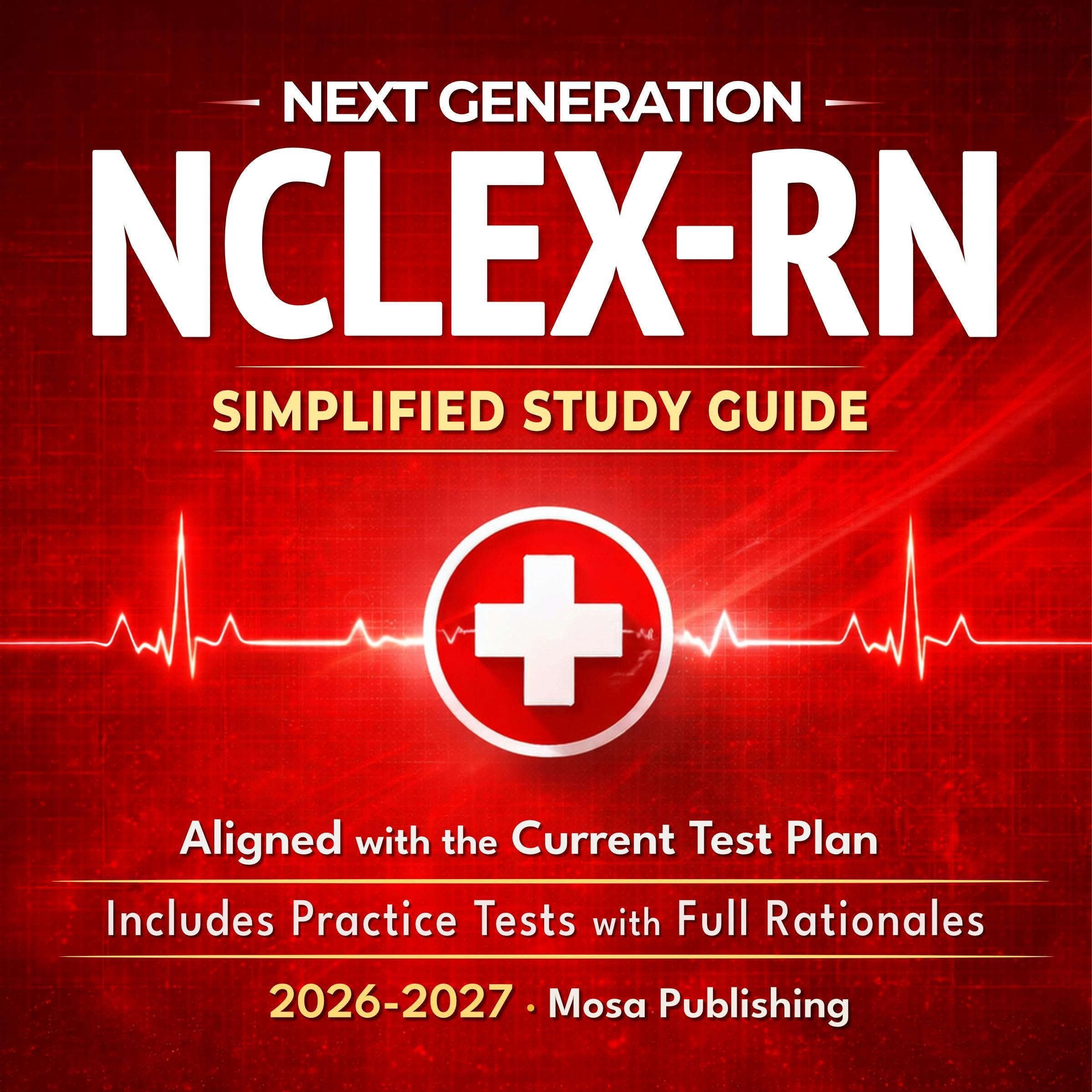 Next Generation NCLEX-RN: A Simplified Study Guide: Pass the National Council Li