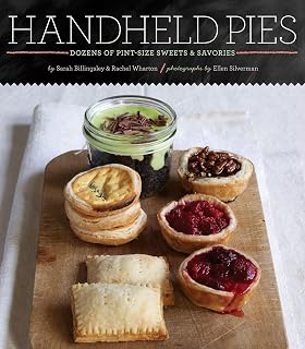 Handheld Pies: Dozens of Pint-Size Sweets & Savories