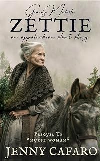 Granny Midwife Zettie: An Appalachian Short Story (The Appalachian Nurse Woman Series)