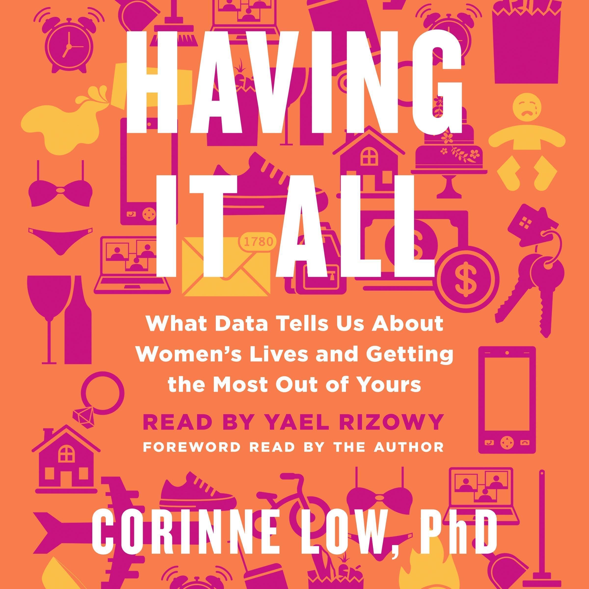 Having It All: What Data Tells Us About Women's Lives and Getting the Most Out o