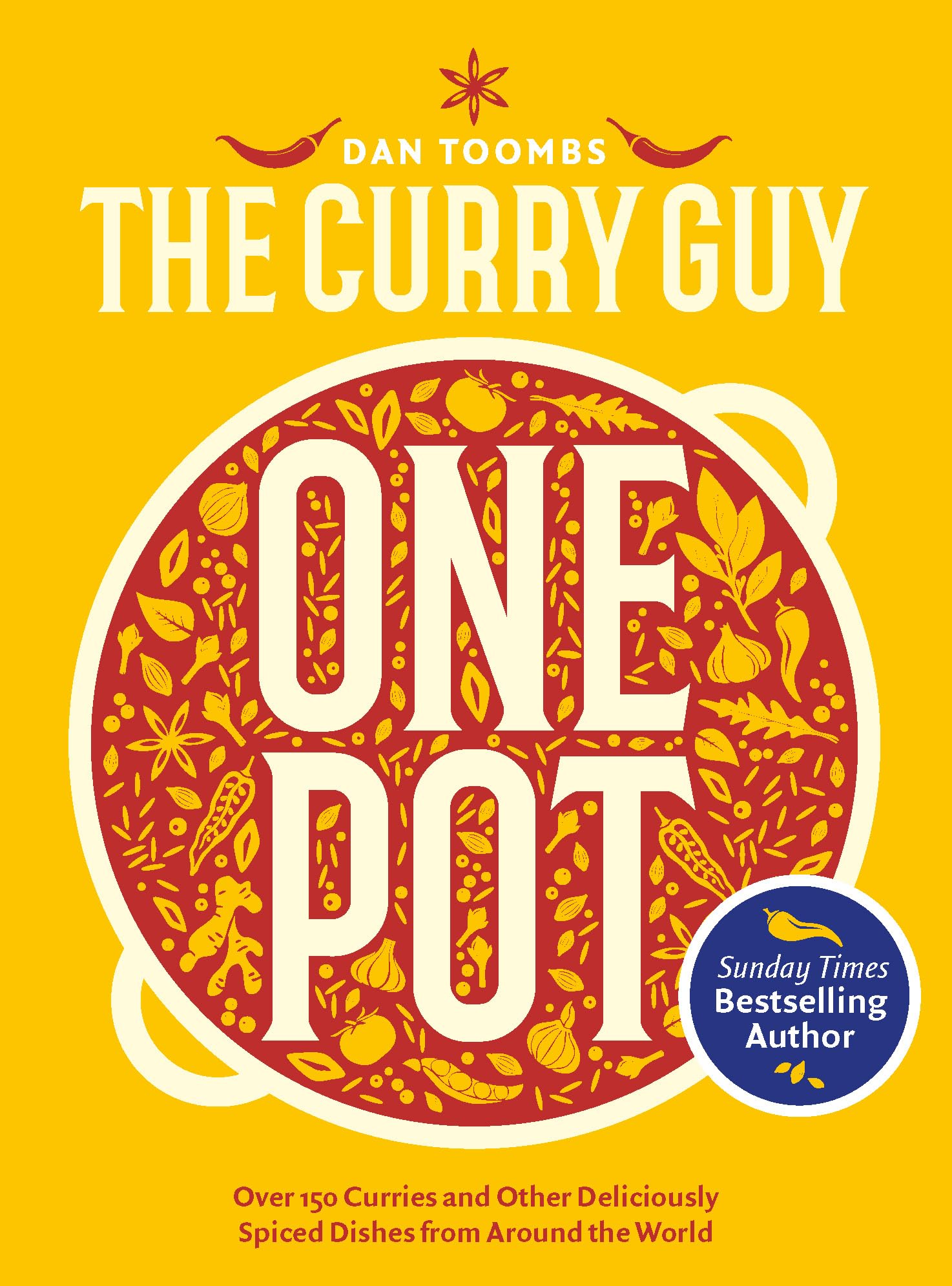 Curry Guy One Pot: Over 150 Curries and Other Deliciously Spiced Dishes from Aro