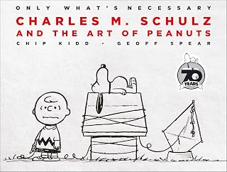 Only What's Necessary: Charles M. Schulz and the Art of Peanuts