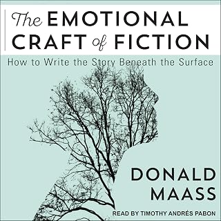 The Emotional Craft of Fiction: How to Write the Story Beneath the Surface