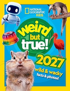 Weird but true! 2027: wild and wacky facts & photos! (National Geographic Kids)