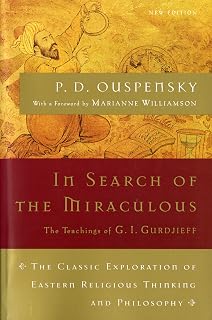 In Search Of The Miraculous: The Groundbreaking Spiritual Classic on G.I. Gurdjieff's Universal View and Mystical Teachings (Harvest Book)