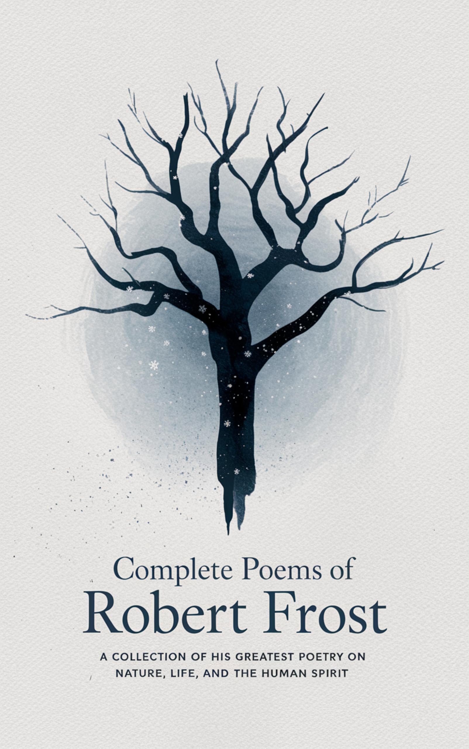 Complete Poems of Robert Frost: A Collection of his Greatest Poetry on Nature, L