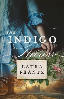 The Indigo Heiress: A Marriage of Convenience Historical Romance Novel Set in 1700s Colonial America and Scotland