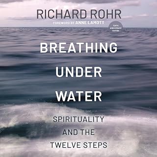 Breathing Under Water: Spirituality and the Twelve Steps