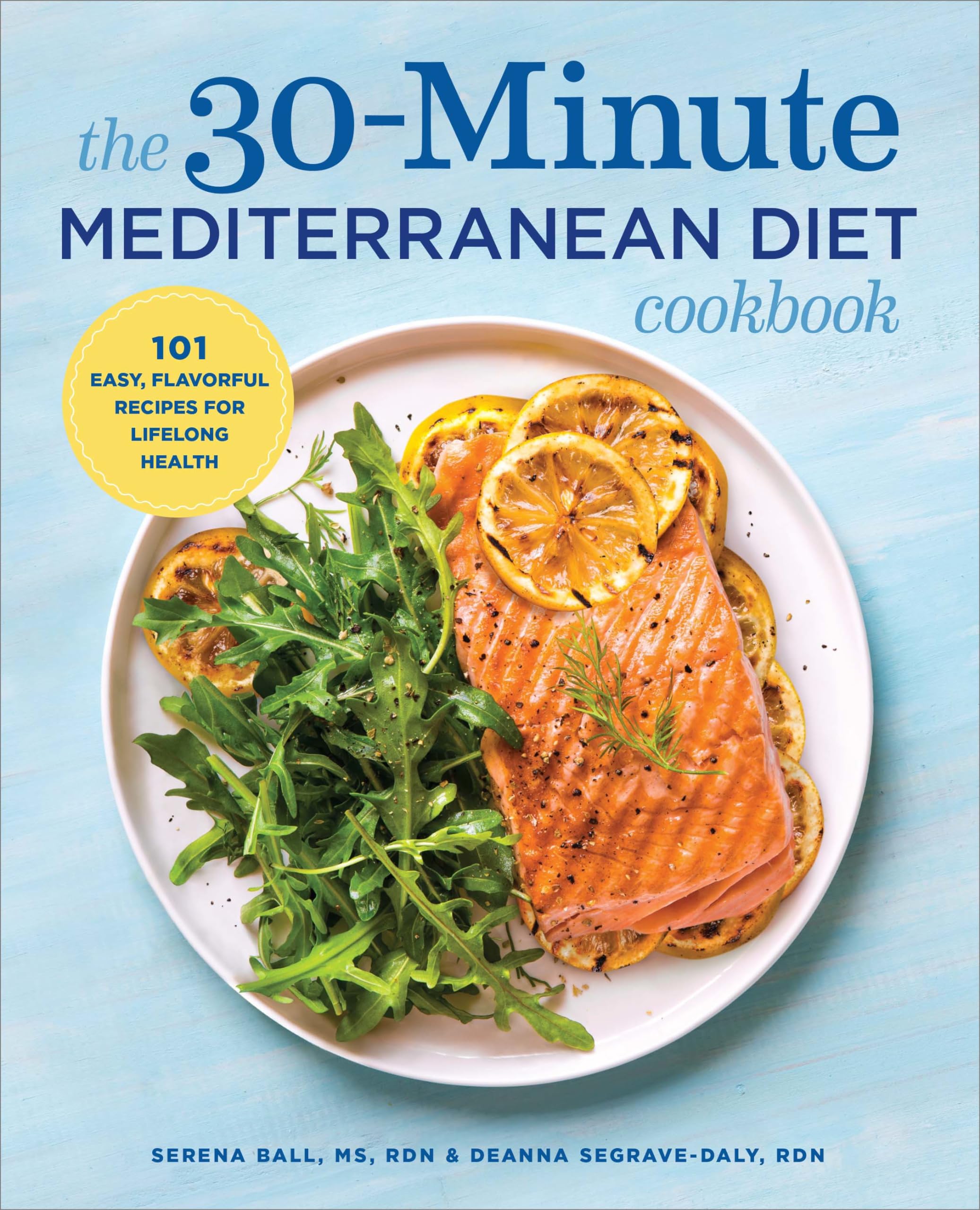 The 30-Minute Mediterranean Diet Cookbook: 101 Easy, Flavorful Recipes for Lifel