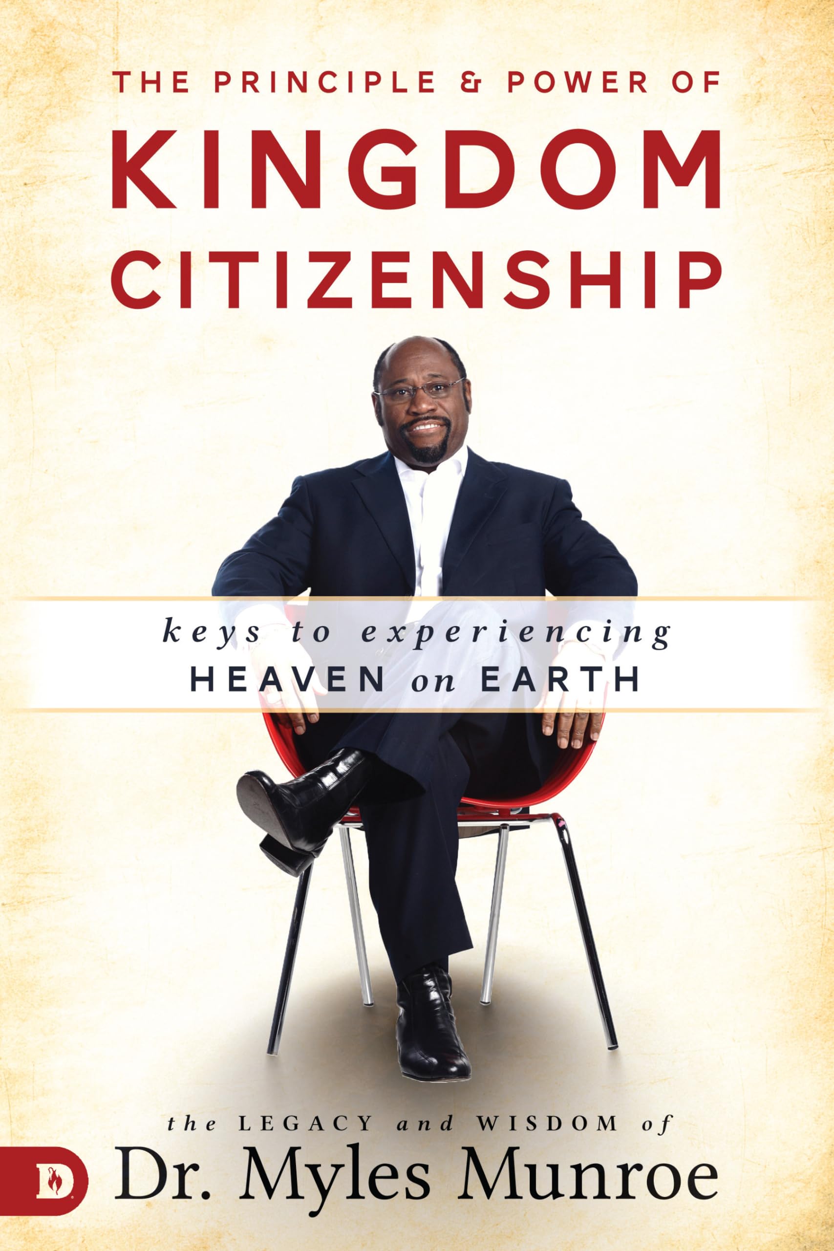 The Principle and Power of Kingdom Citizenship: Keys to Experiencing Heaven on E