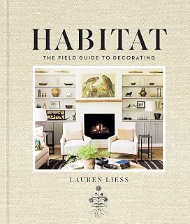 Habitat: Lauren Liess's nature-inspired decorating philosophy for creating warm, livable, personal homes.