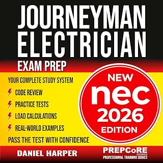Journeyman Electrician Exam Prep – New NEC 2026 Edition Your Complete Study System to Pass the Test with Confidence: Includes Practice Tests, Load Calculations, Code Review, and Real-World Examples