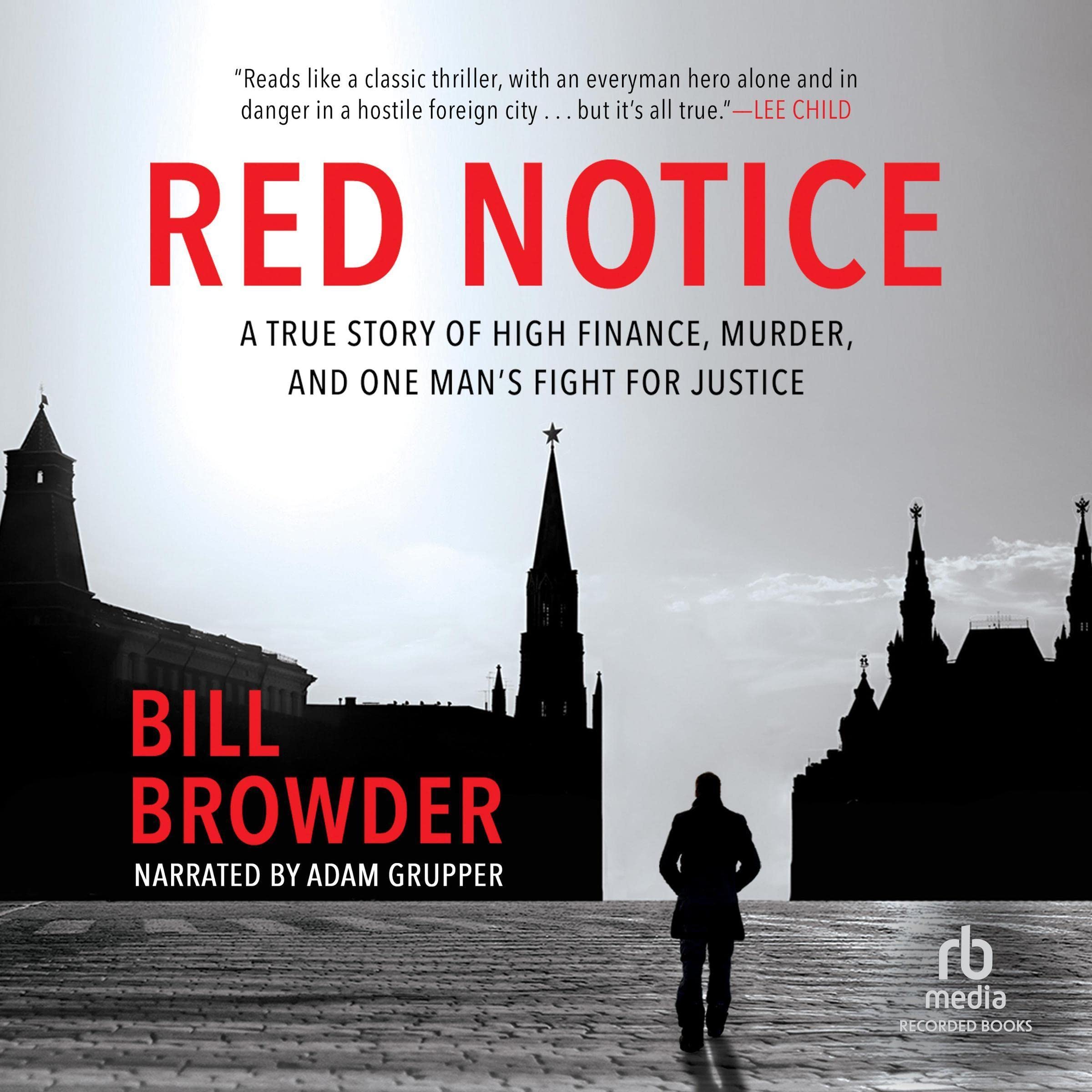 Red Notice: A True Story of High Finance, Murder and One Man's Fight for Ju