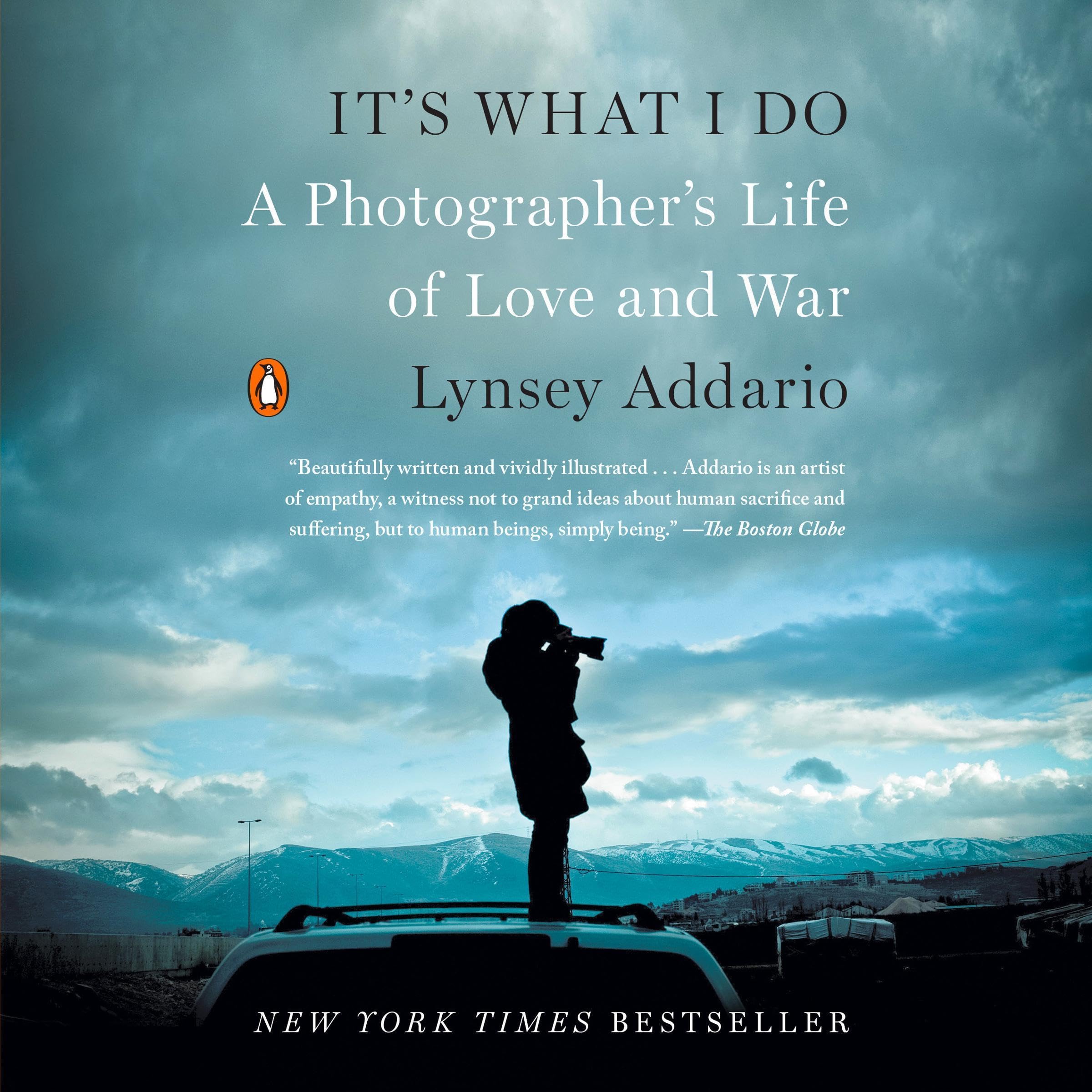 It's What I Do: A Photographer's Life of Love and War