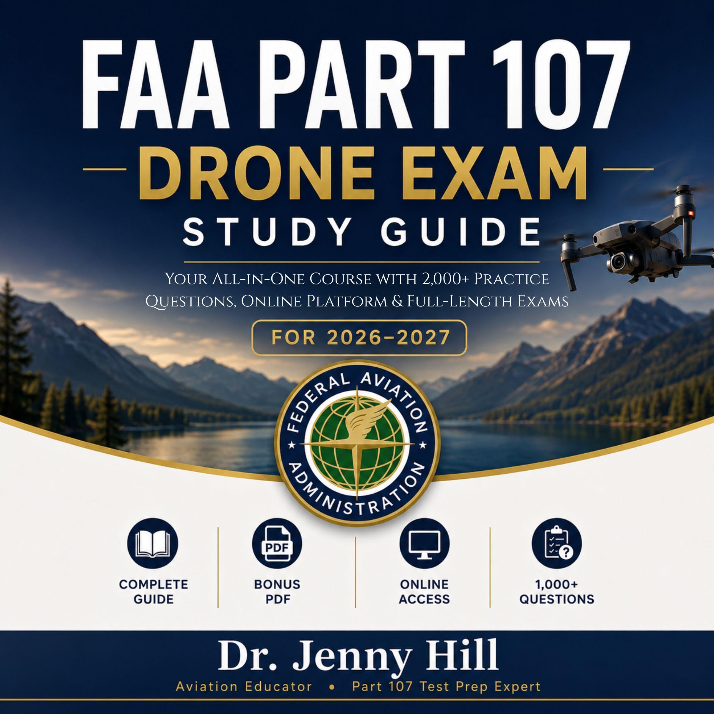 FAA Part 107 Drone Exam Study Guide for 2026-2027: Your All-in-One Course with 2