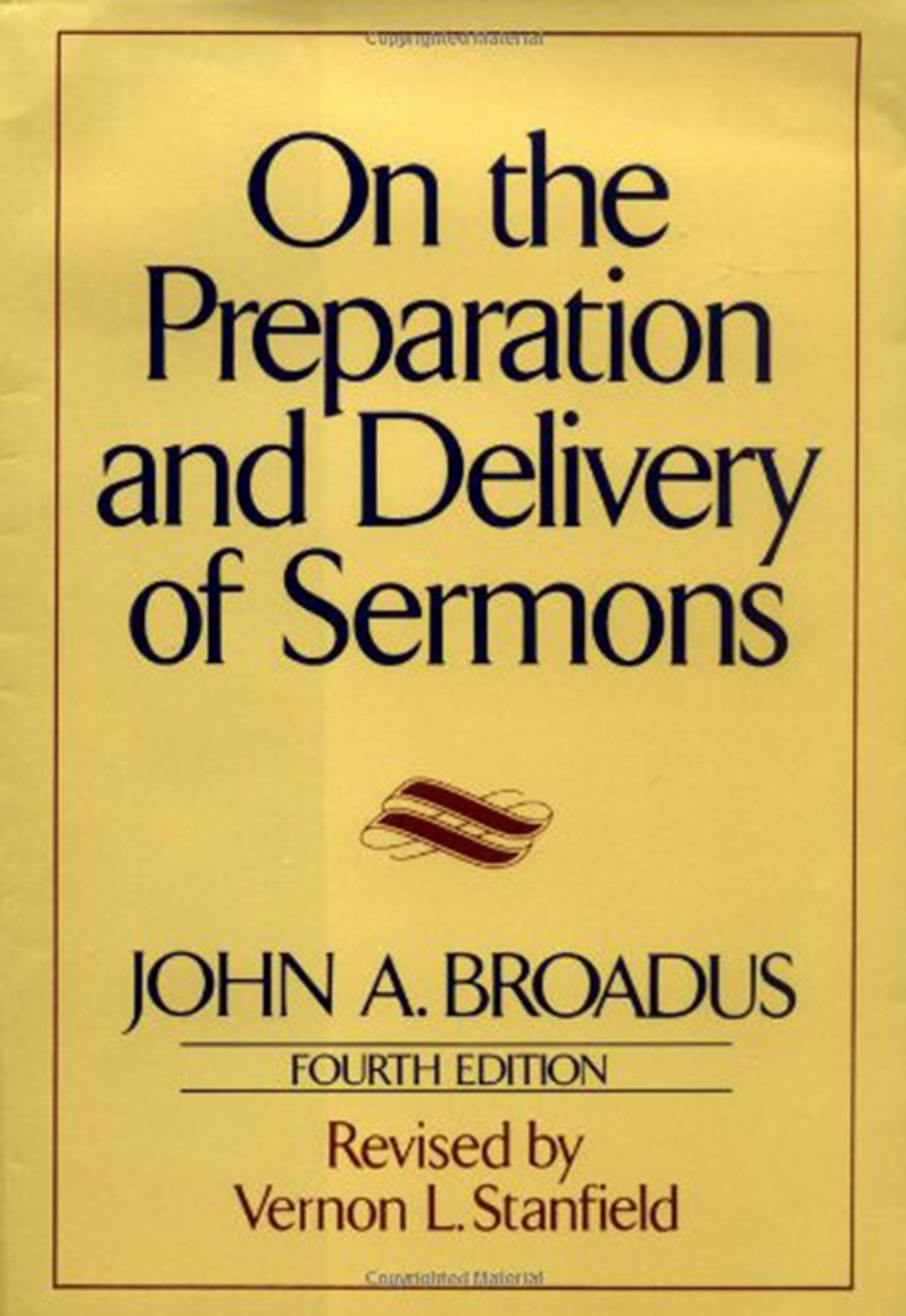 On the Preparation and Delivery of Sermons: Fourth Edition – The Fully Revised C