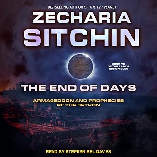 The End of Days: Armageddon and Prophecies of the Return (Earth Chronicles, Book 7)
