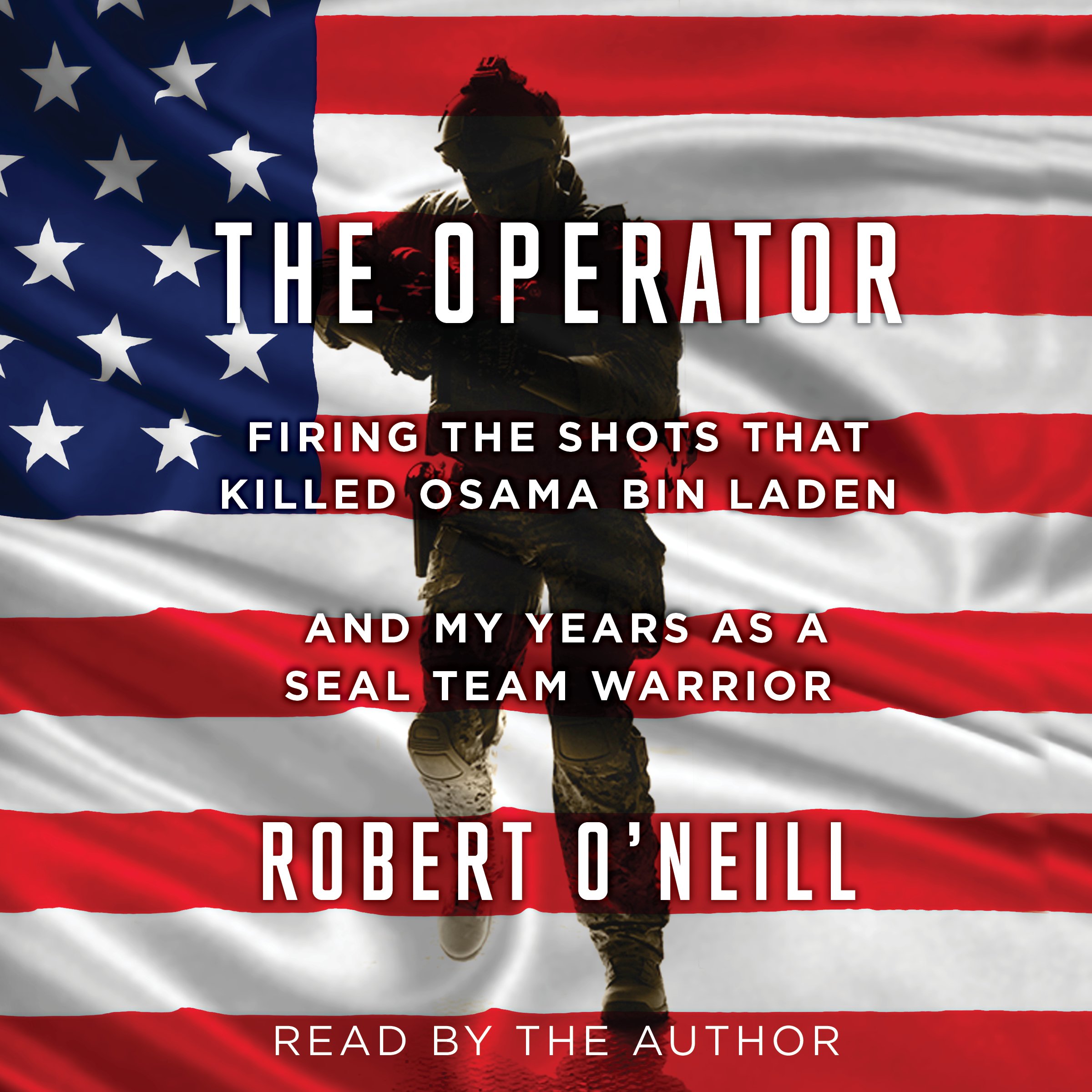 The Operator: Firing the Shots That Killed Osama Bin Laden and My Years as a SEA