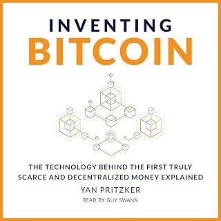 Inventing Bitcoin: The Technology Behind the First Truly Scarce and Decentralized Money Explained
