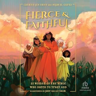 Fierce and Faithful: 25 Women of the Bible Who Dared to Trust God