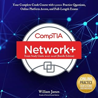 CompTIA Network+ Exam Study Guide 2025-2026 (Bundle Edition): Your Complete Crash Course with 1,000+ Practice Questions, Online Platform Access, and Full-Length Exams