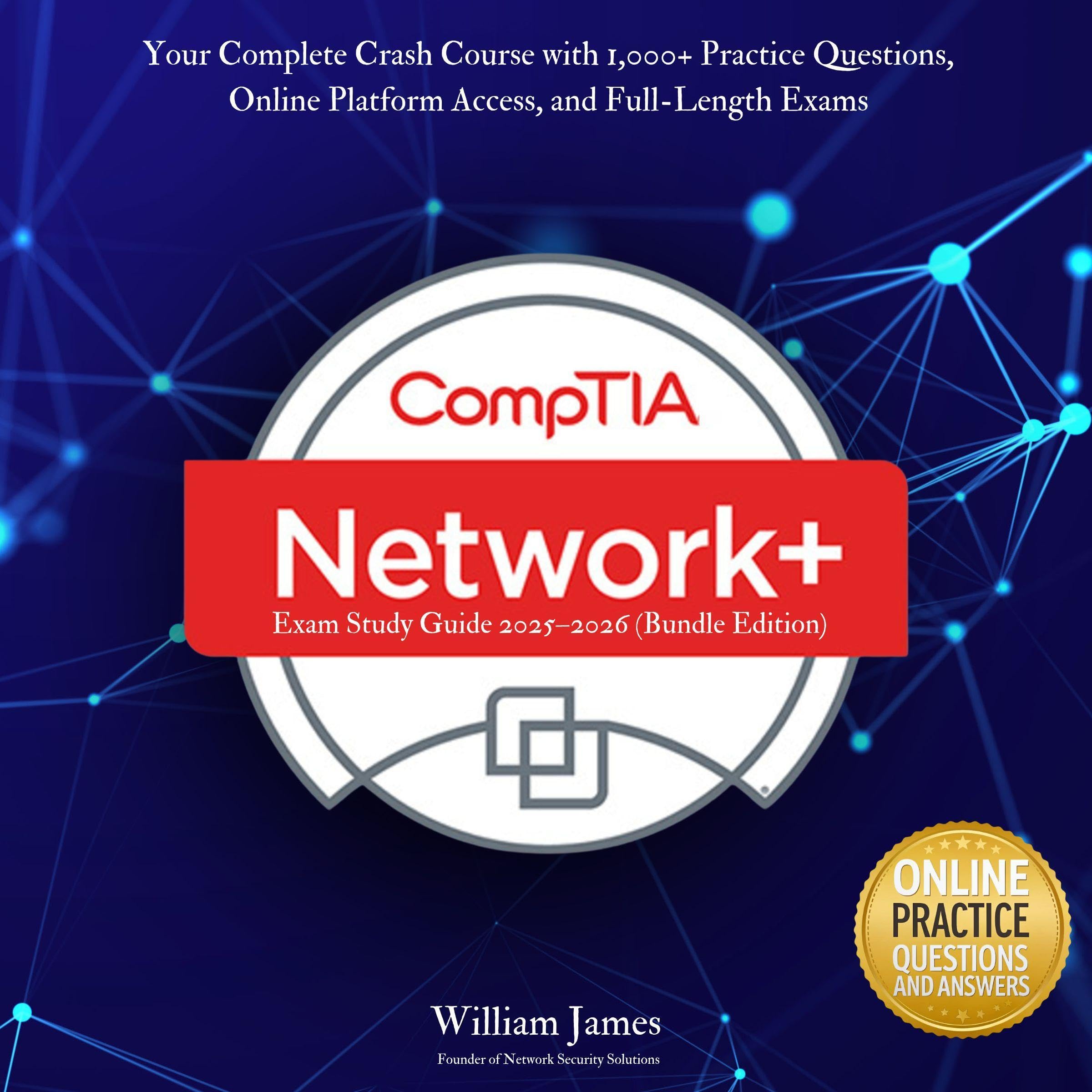 CompTIA Network+ Exam Study Guide 2025-2026 (Bundle Edition): Your Complete Cras