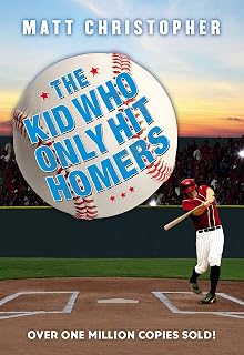 The Kid Who Only Hit Homers: The Classic Baseball Story About Confidence, Pressure, and the Thrill of Hitting It out of the Park
