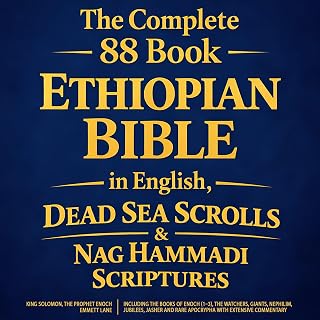 The Complete 88 Book Ethiopian Bible in English, Dead Sea Scrolls & Nag Hammadi Scriptures: Including the Books of Enoch (1-3), the Watchers, Giants, and Rare Apocrypha with Extensive Commentary