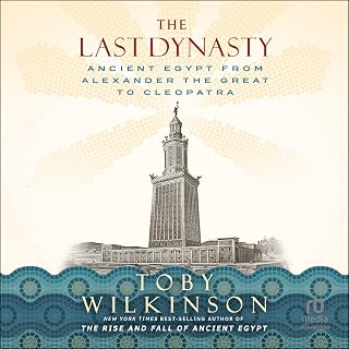 The Last Dynasty: Ancient Egypt from Alexander the Great to Cleopatra