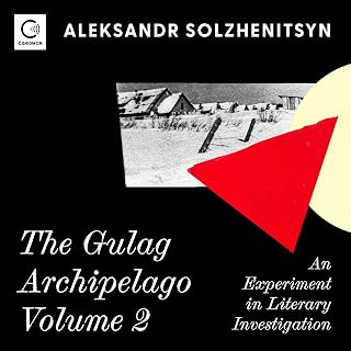 The Gulag Archipelago Volume 2: An Experiment in Literary Investigation
