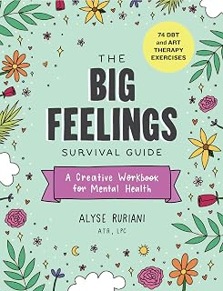 The Big Feelings Survival Guide: A Creative Workbook for Mental Health (74 DBT and Art Therapy Exercises)