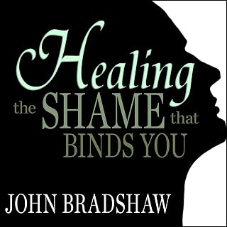 Healing the Shame That Binds You