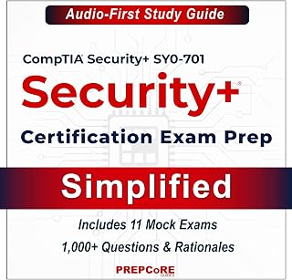 CompTIA Security+ SY0-701 Certification Exam Prep — Simplified: The Audio-First Study Guide — Includes 11 Mock Exams with 1,000+ Questions and Rationales